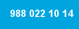 988 022 10 14